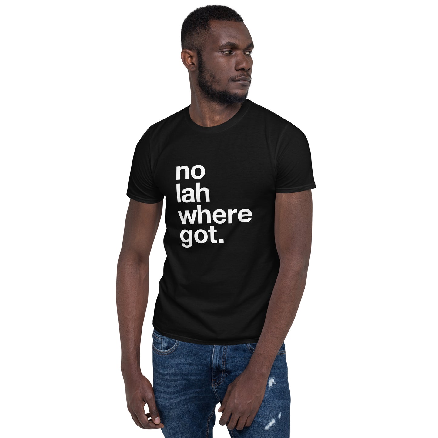 No Lah Where Got - Black Tee