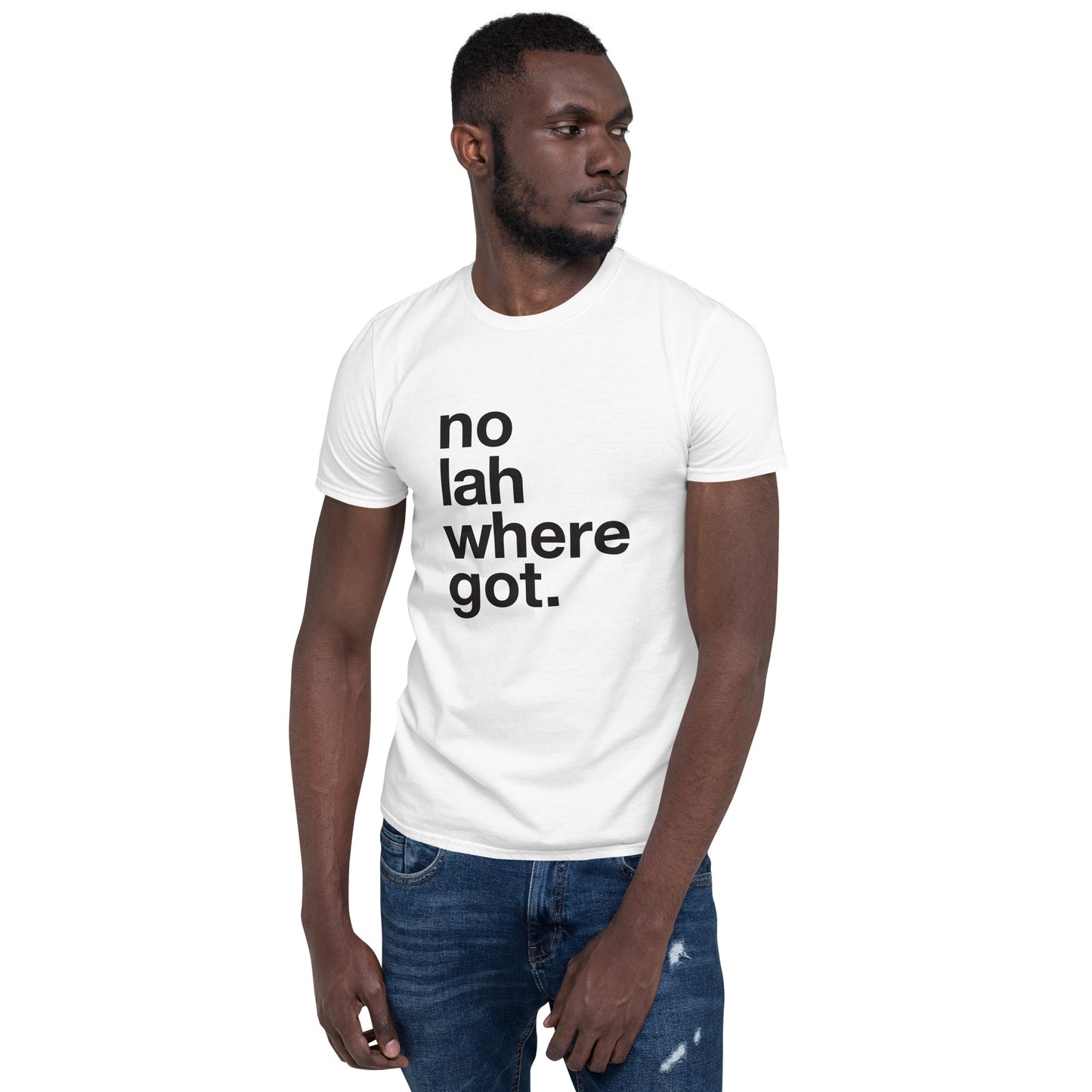 No Lah Where Got - White Tee