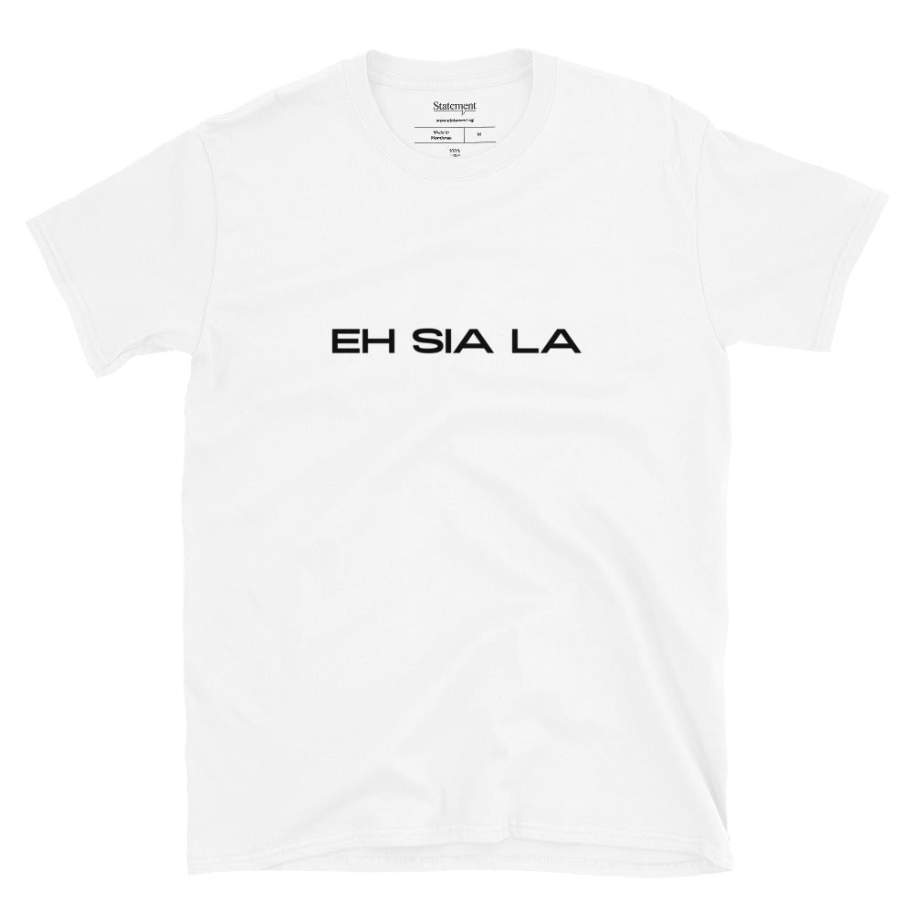 Eh Sia La - White Tee